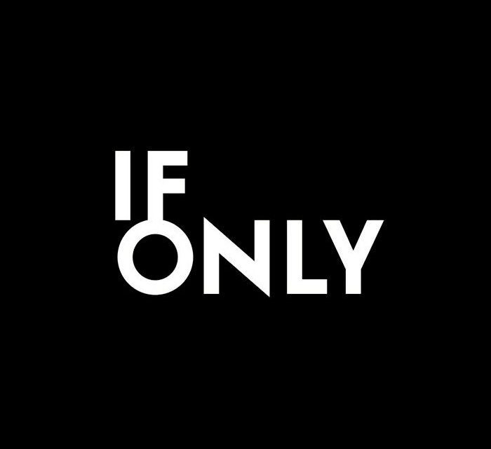 If Only…